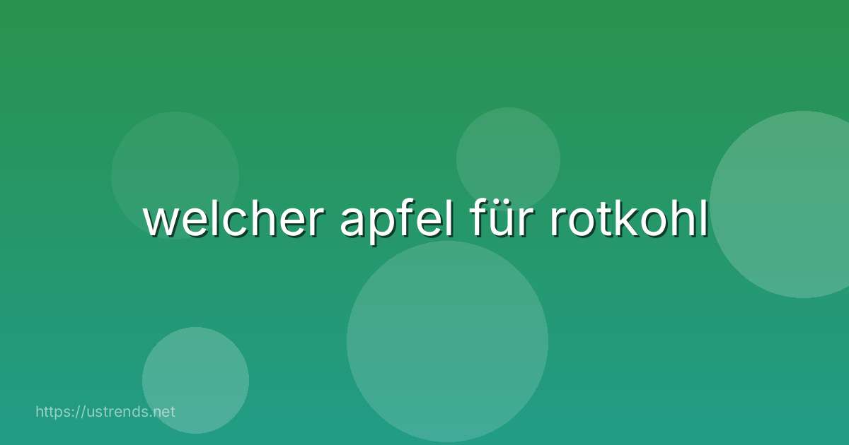 welcher apfel für rotkohl