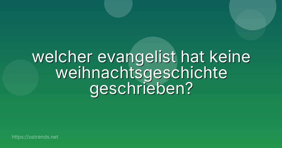 welcher evangelist hat keine weihnachtsgeschichte geschrieben?