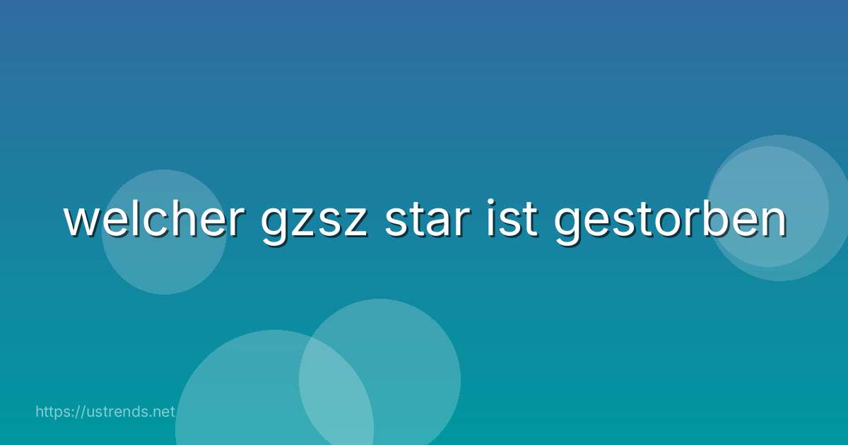 welcher gzsz star ist gestorben