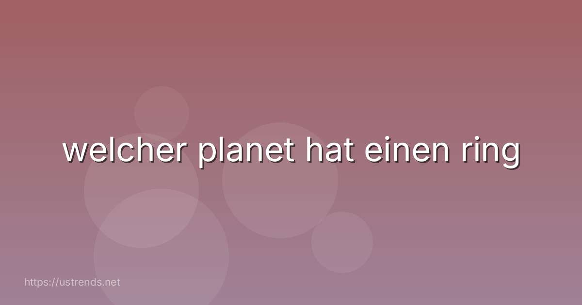 welcher planet hat einen ring