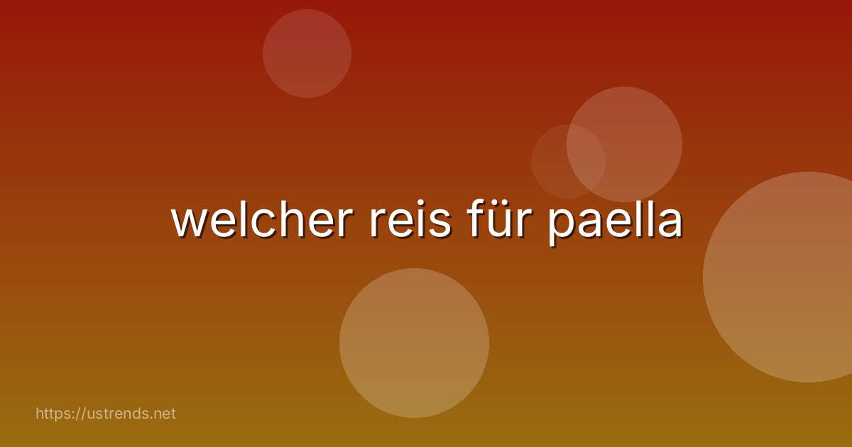 welcher reis für paella