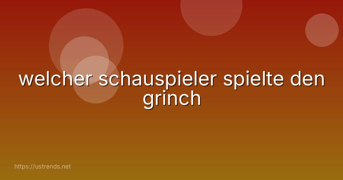welcher schauspieler spielte den grinch