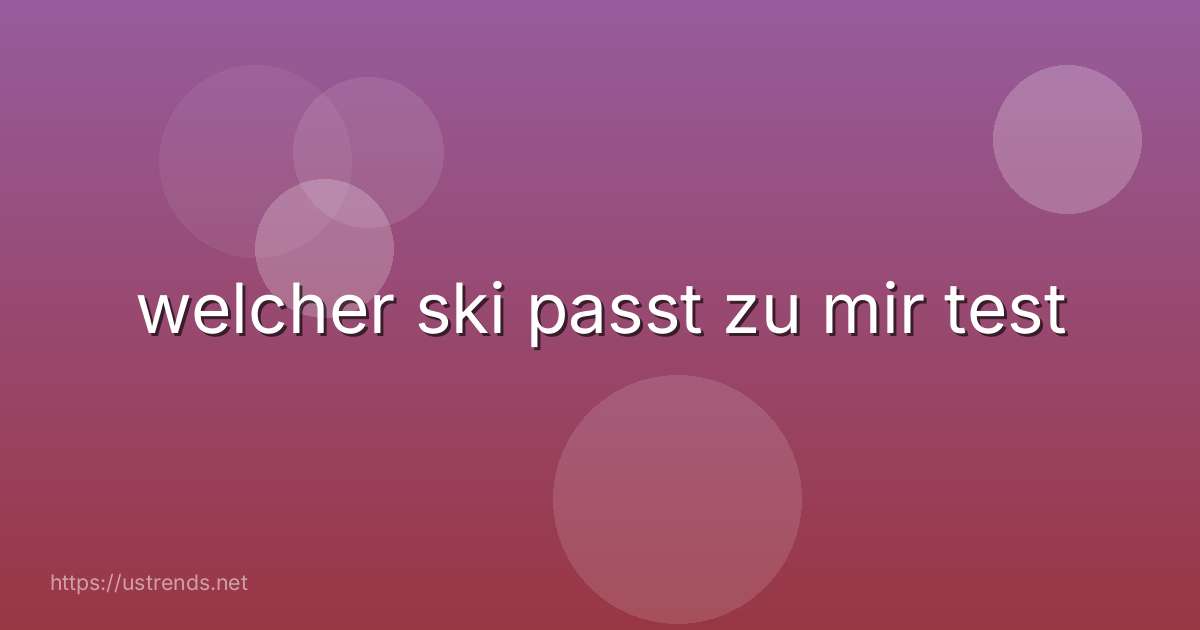 welcher ski passt zu mir test