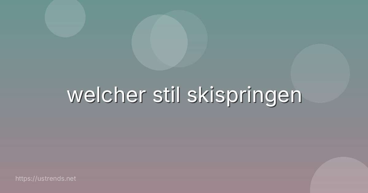 welcher stil skispringen