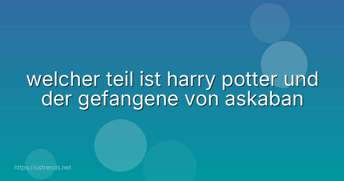welcher teil ist harry potter und der gefangene von askaban