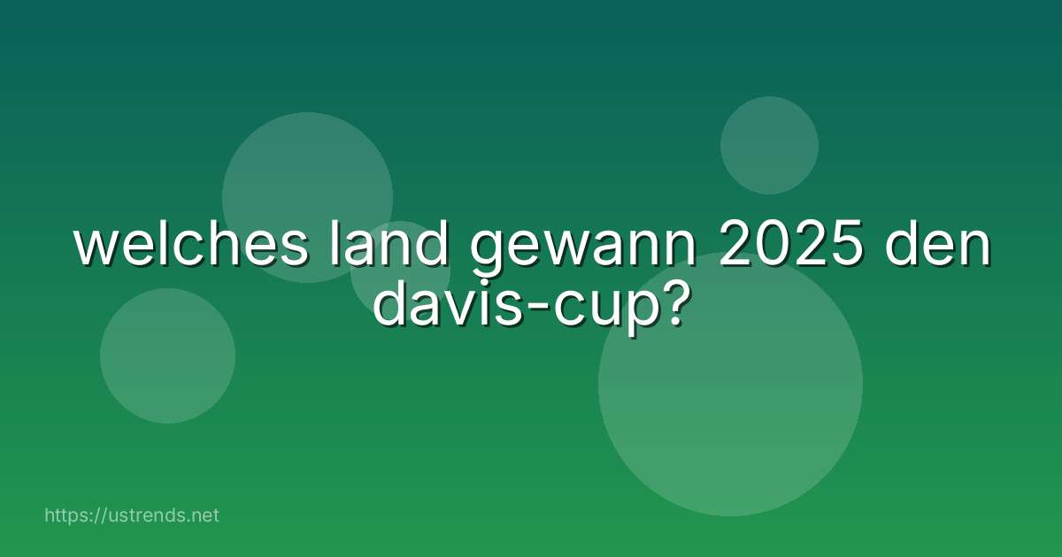 welches land gewann 2025 den davis-cup?