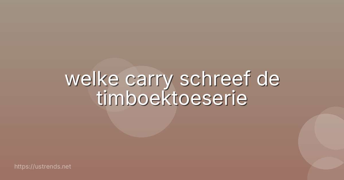 welke carry schreef de timboektoeserie