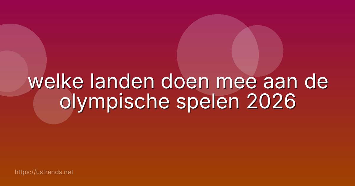 welke landen doen mee aan de olympische spelen 2026