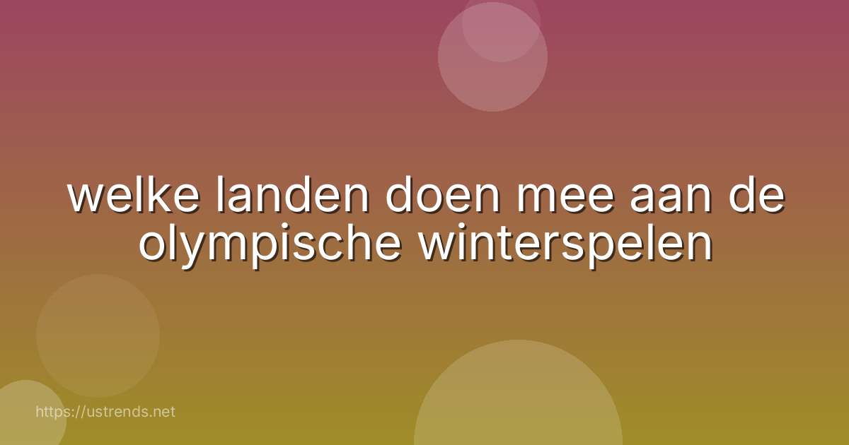 welke landen doen mee aan de olympische winterspelen