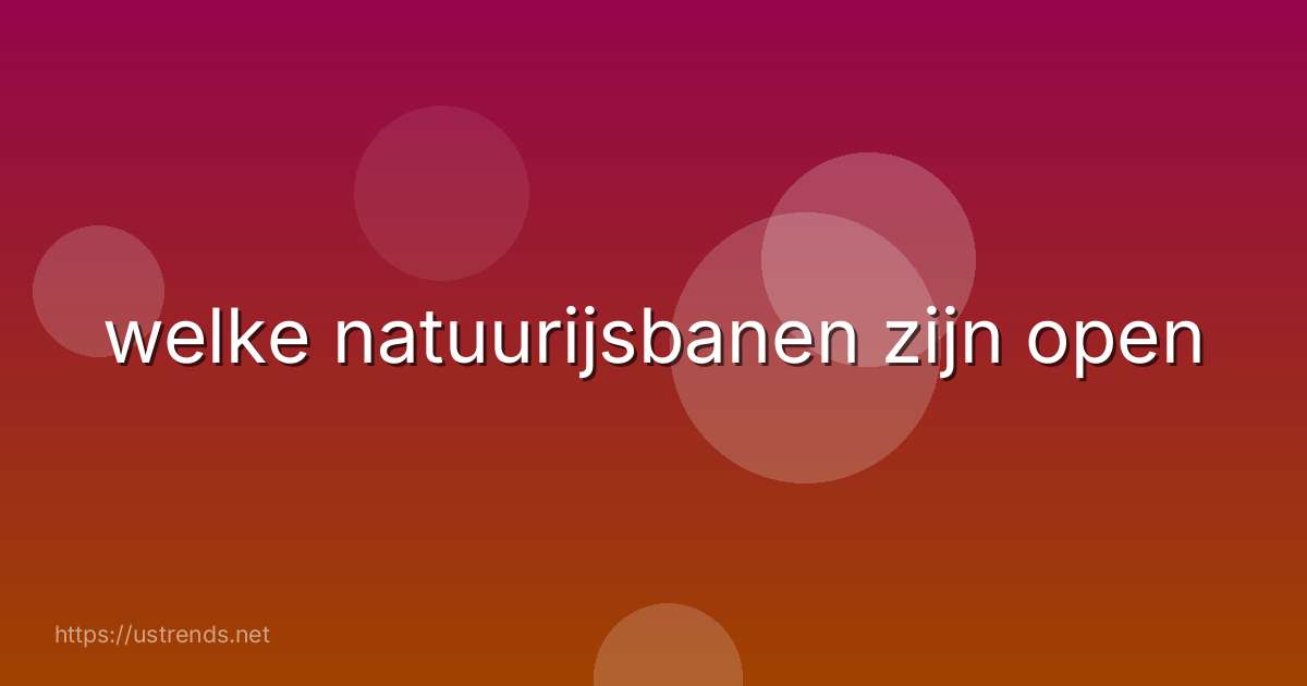 welke natuurijsbanen zijn open