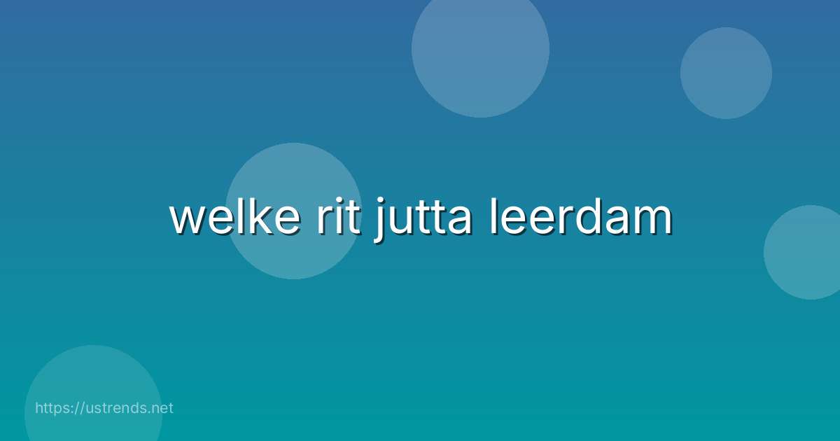 welke rit jutta leerdam