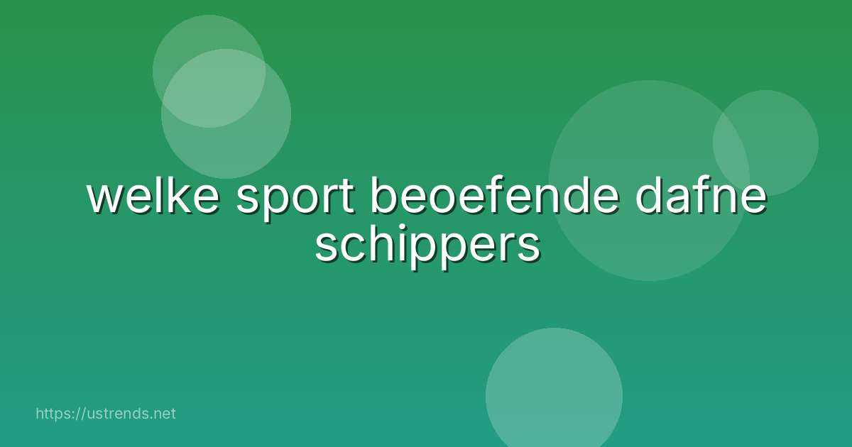 welke sport beoefende dafne schippers