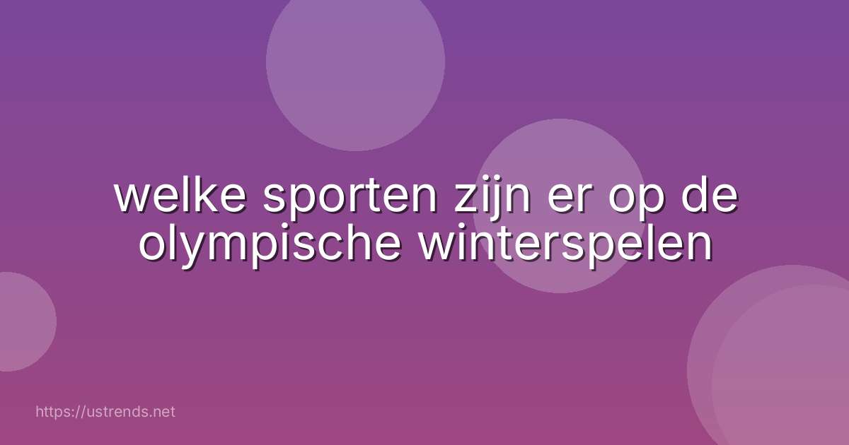 welke sporten zijn er op de olympische winterspelen