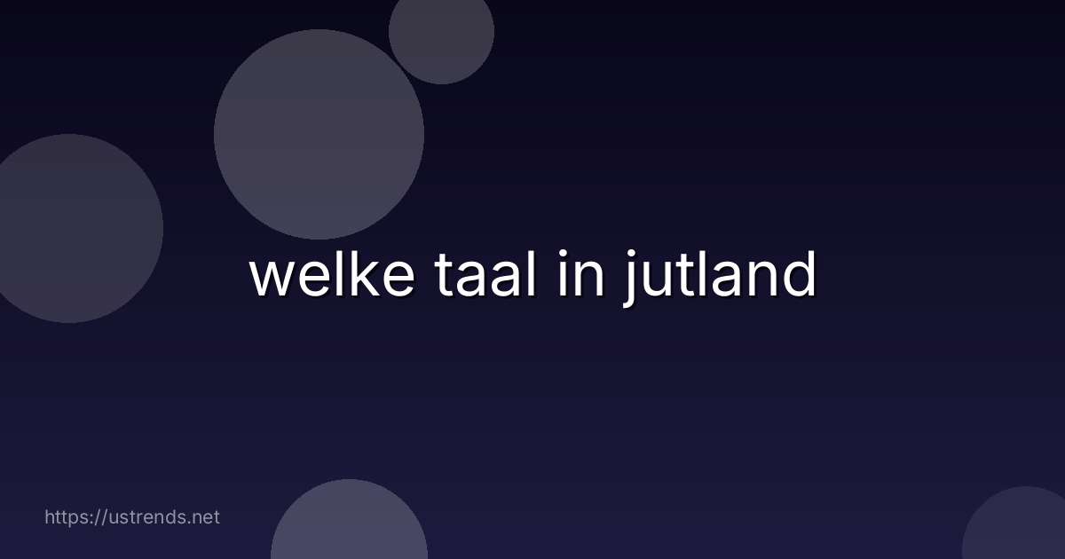 welke taal in jutland