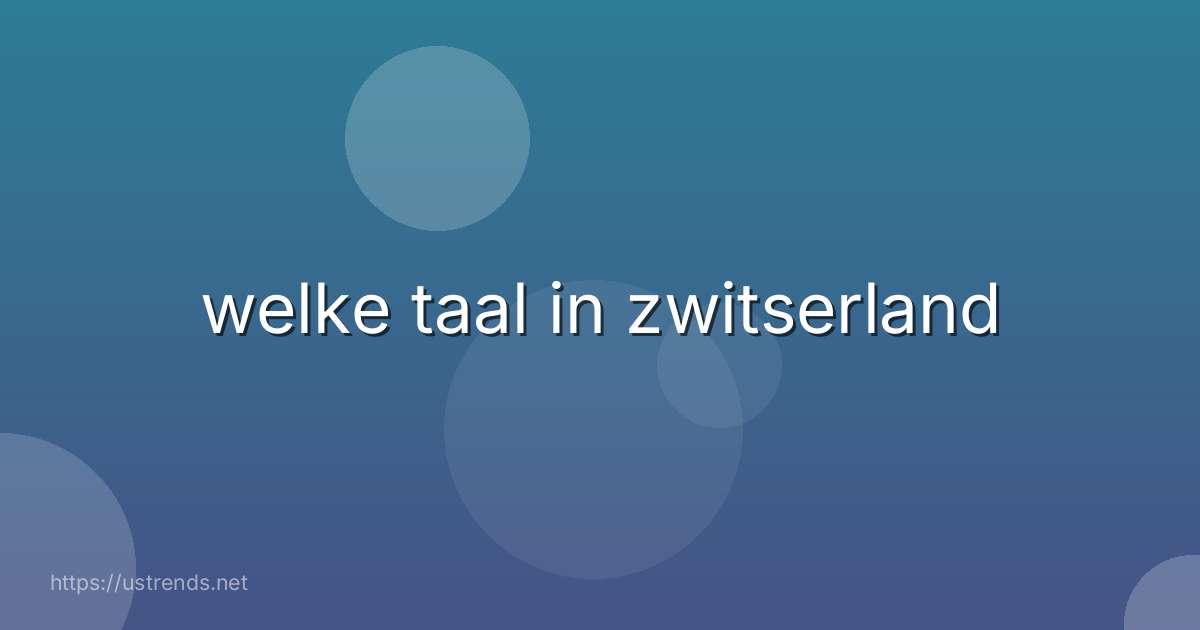 welke taal in zwitserland