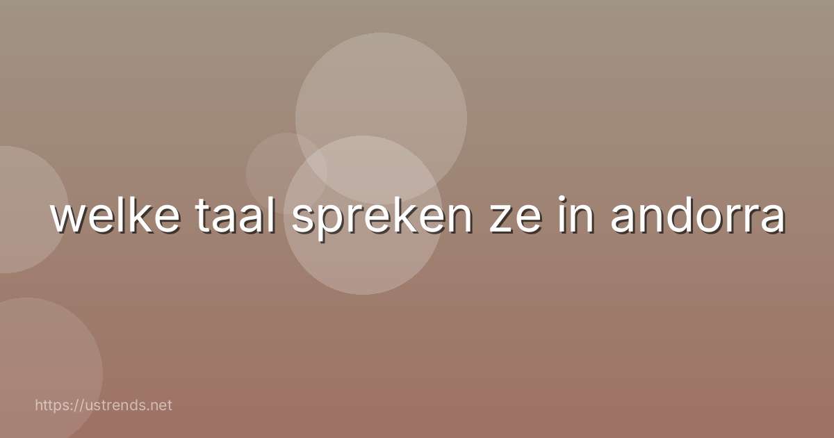 welke taal spreken ze in andorra