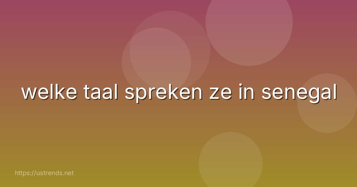 welke taal spreken ze in senegal