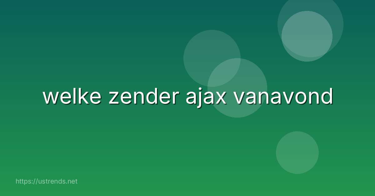welke zender ajax vanavond