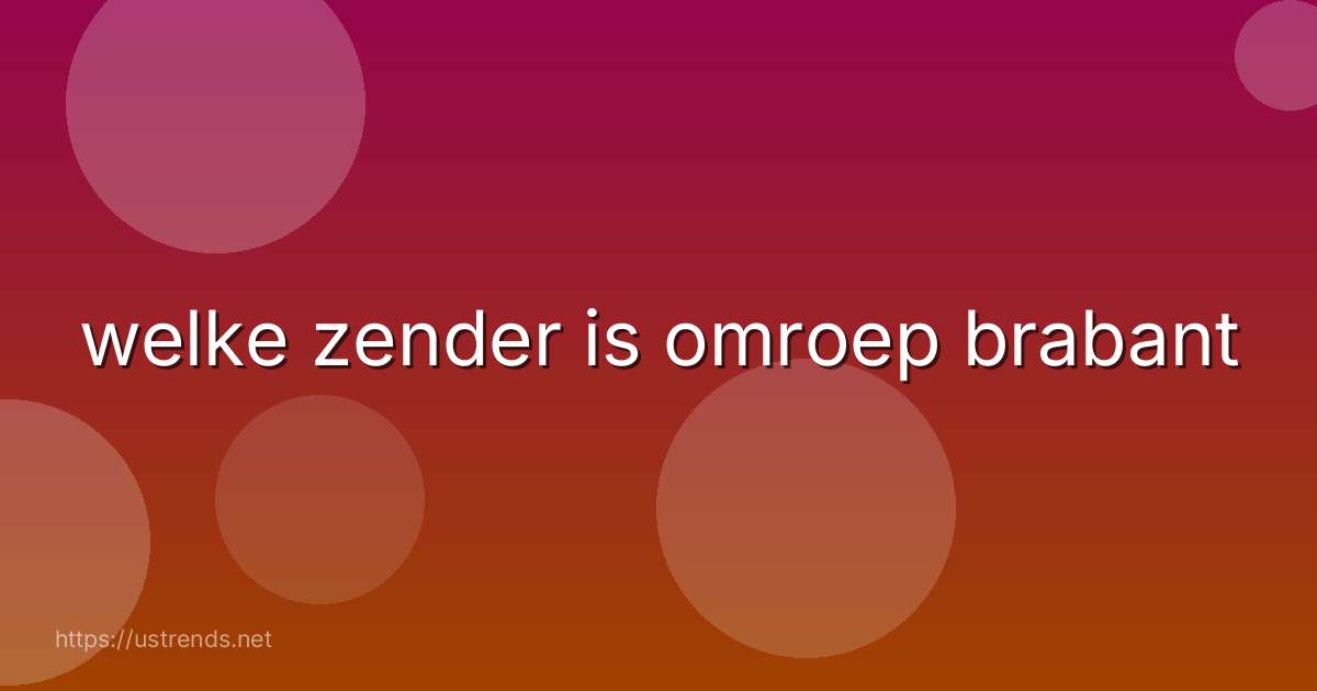 welke zender is omroep brabant