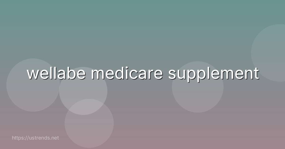 wellabe medicare supplement