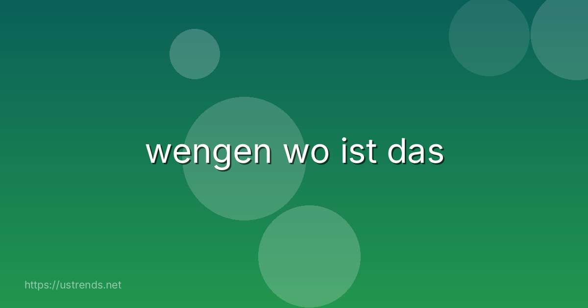 wengen wo ist das