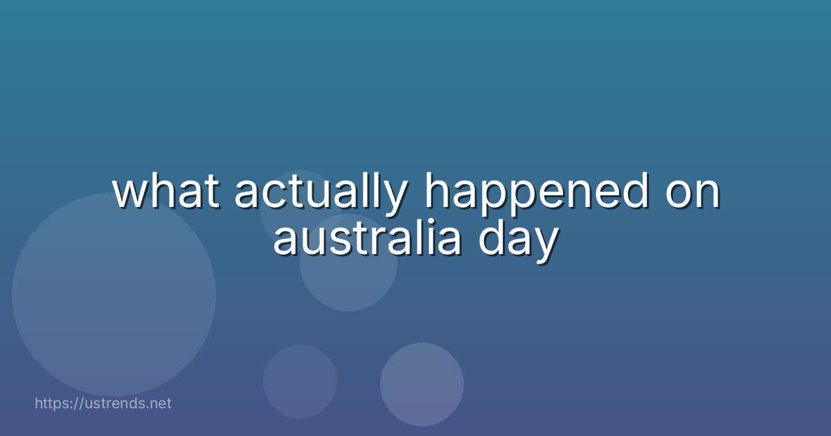 what actually happened on australia day