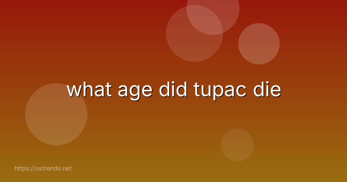 what age did tupac die