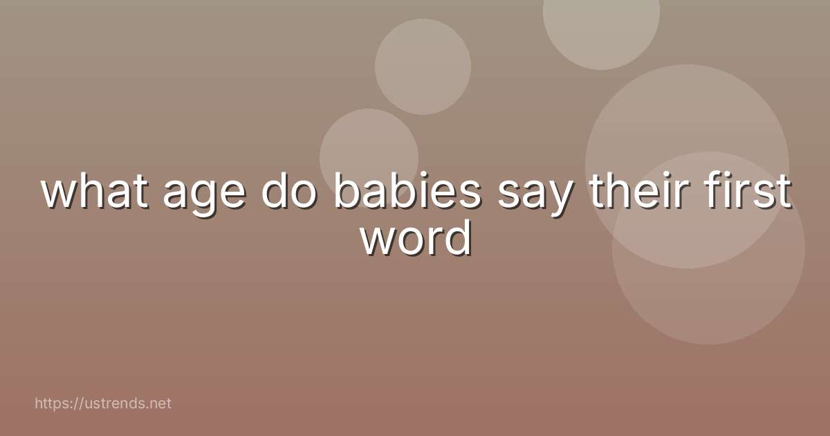what age do babies say their first word