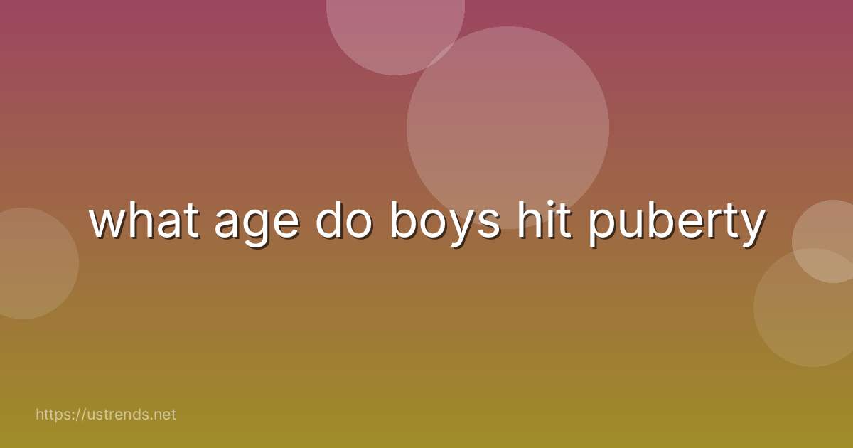 what age do boys hit puberty