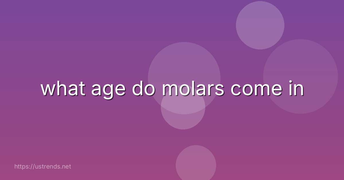what age do molars come in