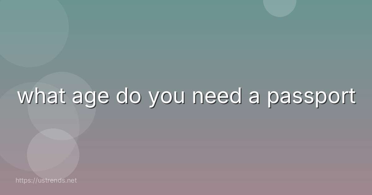 what age do you need a passport