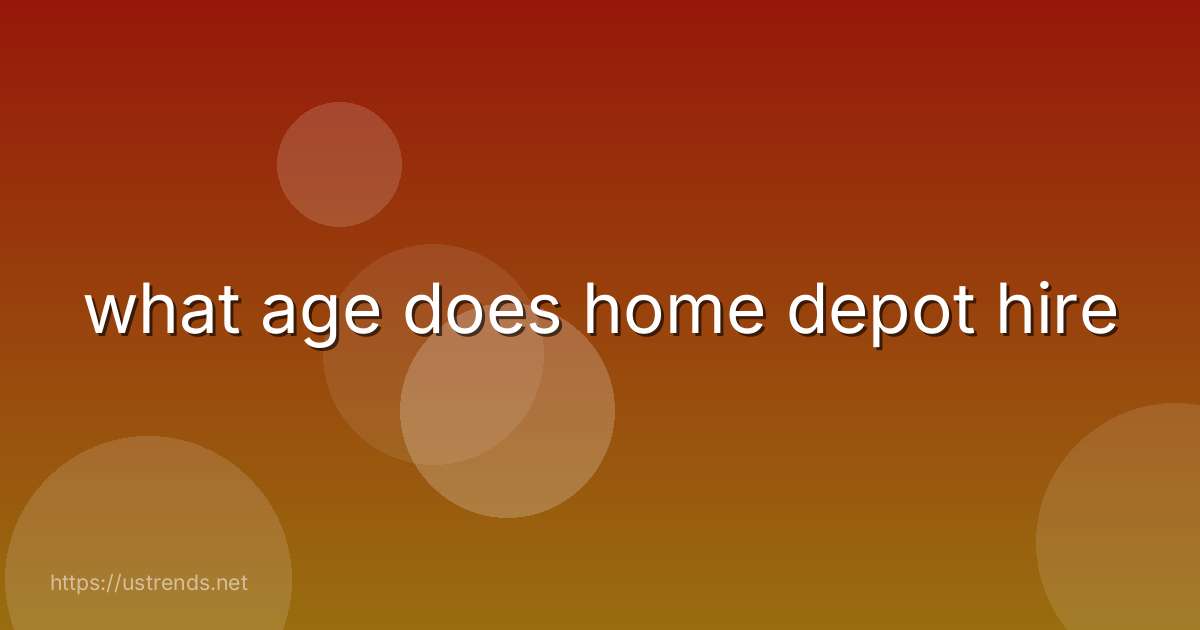 what age does home depot hire