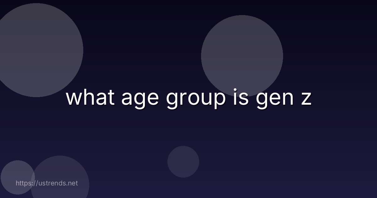 what age group is gen z