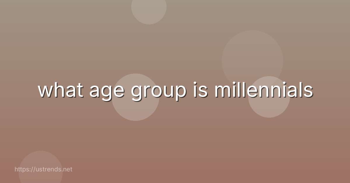 what age group is millennials