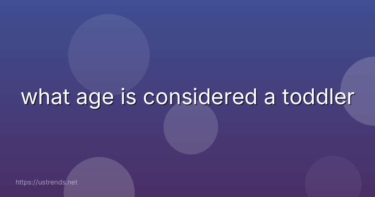 what age is considered a toddler