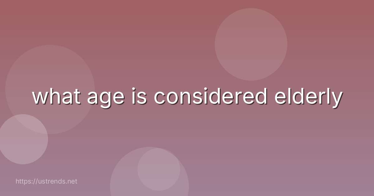 what age is considered elderly