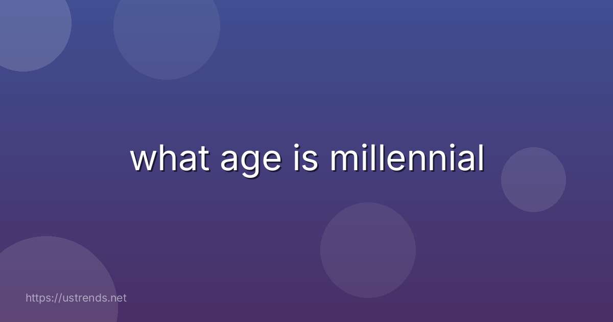 what age is millennial