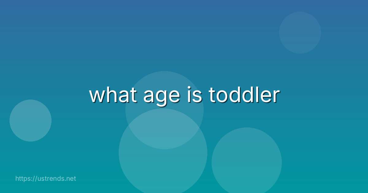 what age is toddler