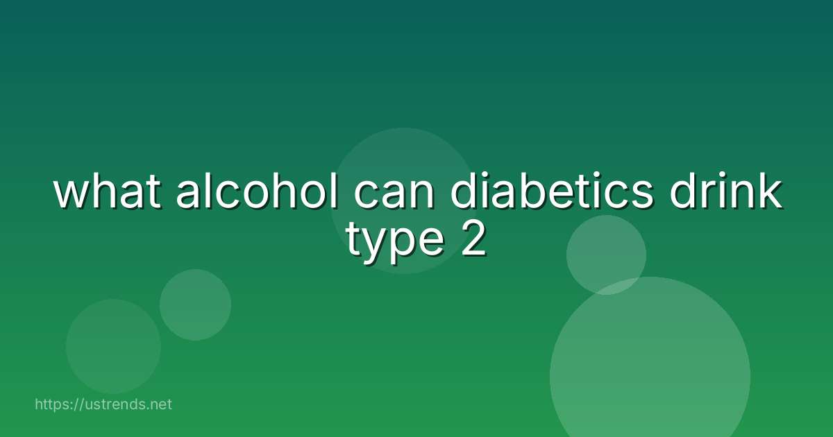 what alcohol can diabetics drink type 2