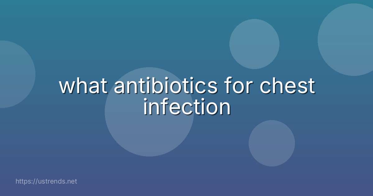 what antibiotics for chest infection
