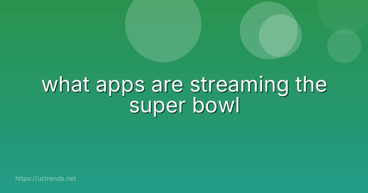 what apps are streaming the super bowl