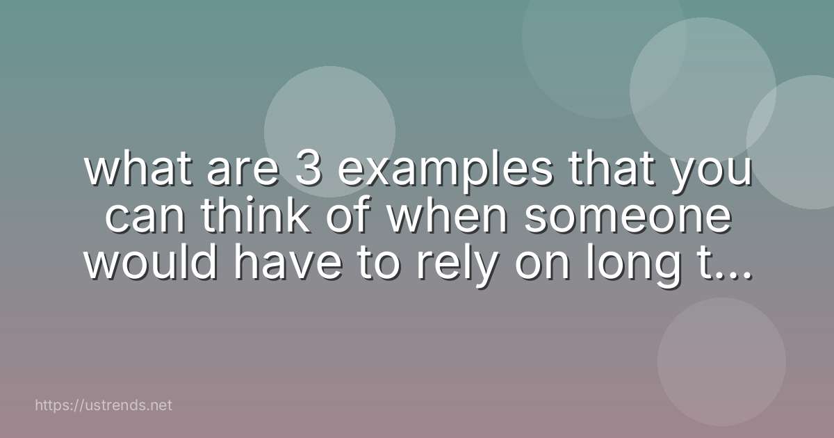 what are 3 examples that you can think of when someone would have to rely on long term disability insurance?