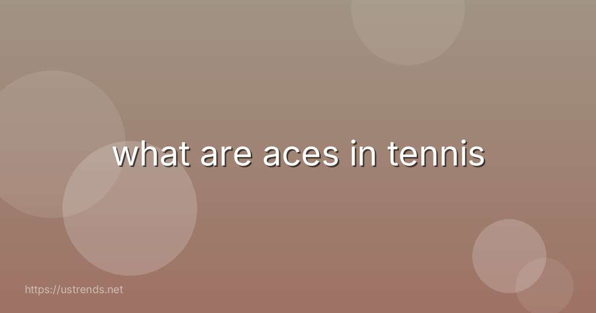 what are aces in tennis
