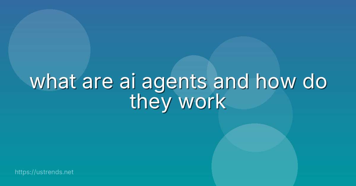 what are ai agents and how do they work