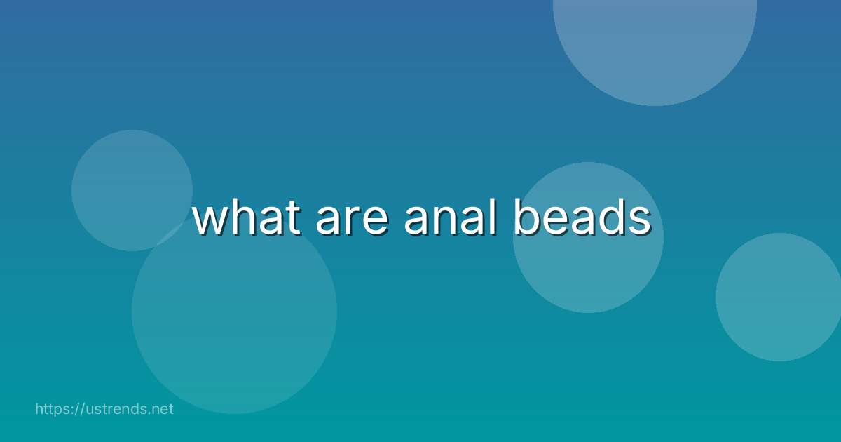 what are anal beads