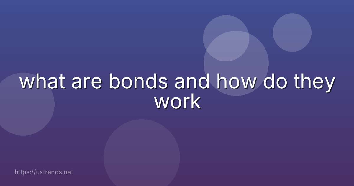 what are bonds and how do they work