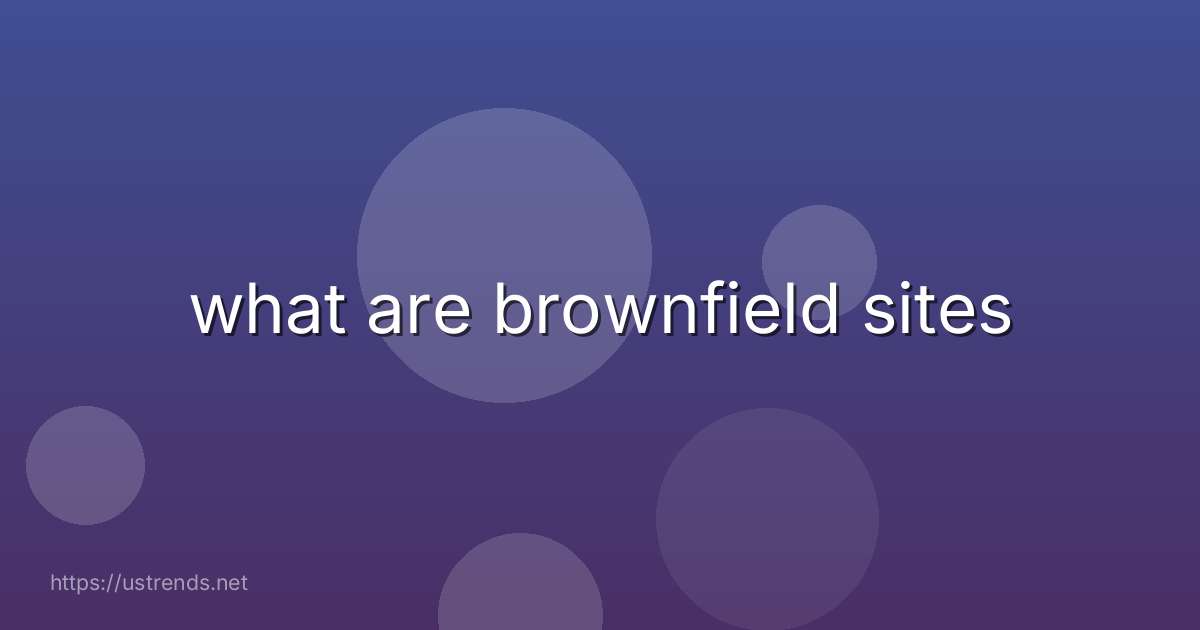 what are brownfield sites
