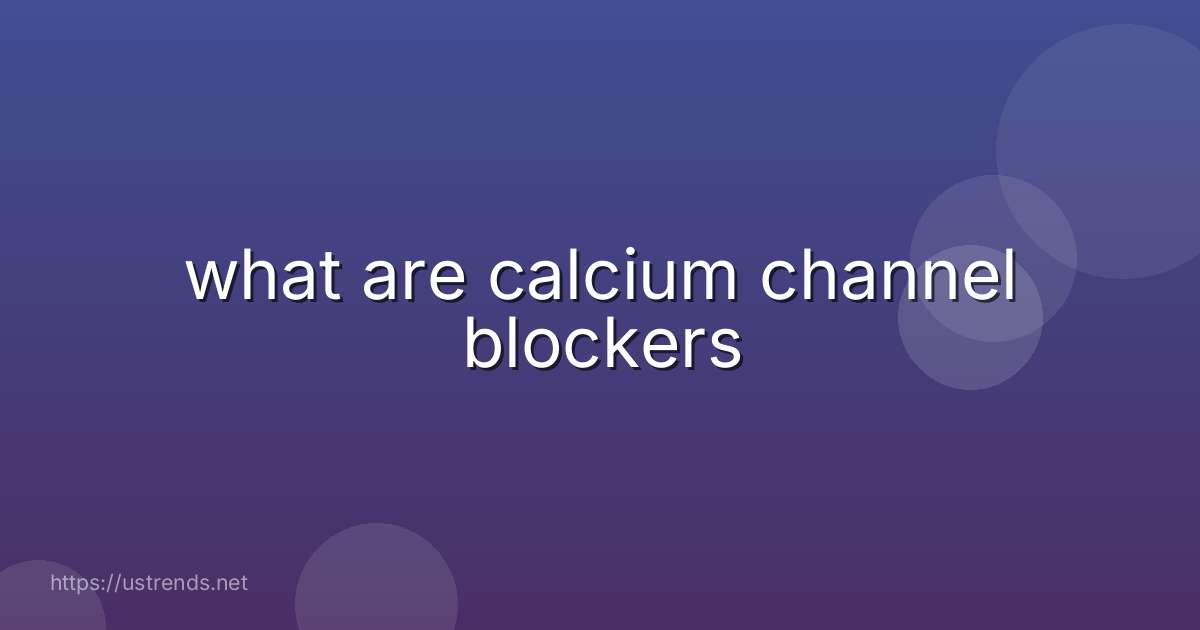 what are calcium channel blockers