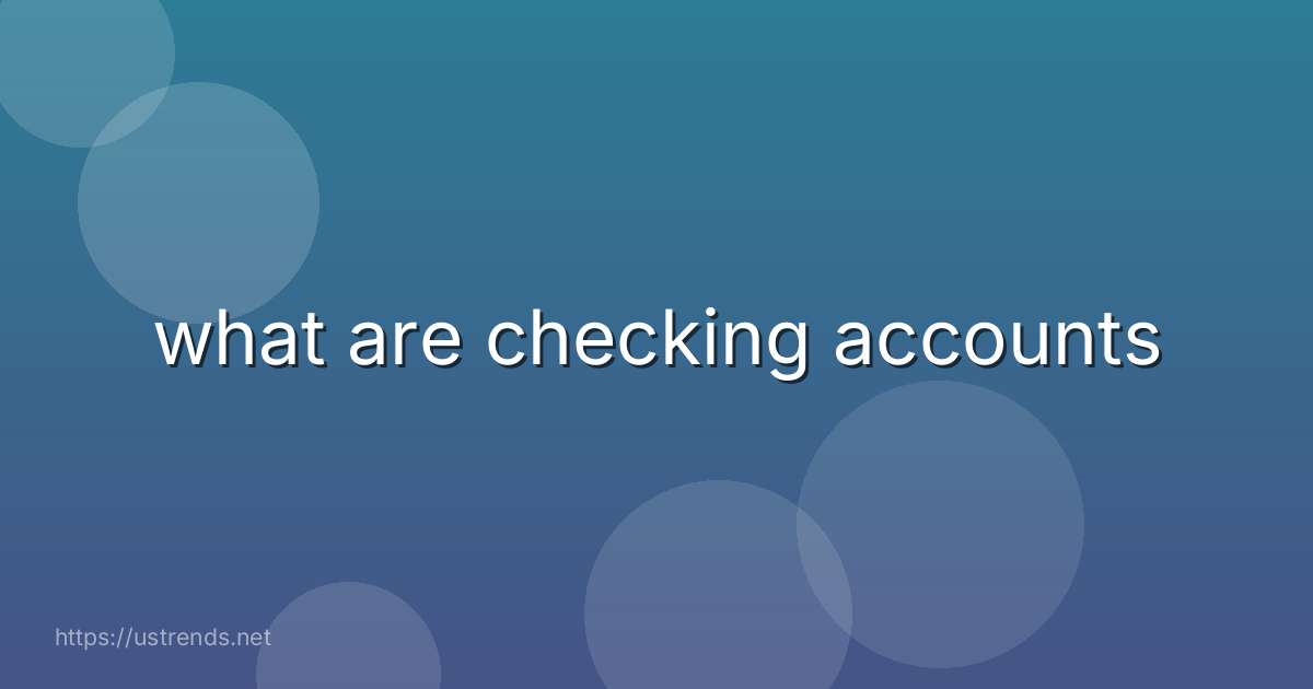 what are checking accounts