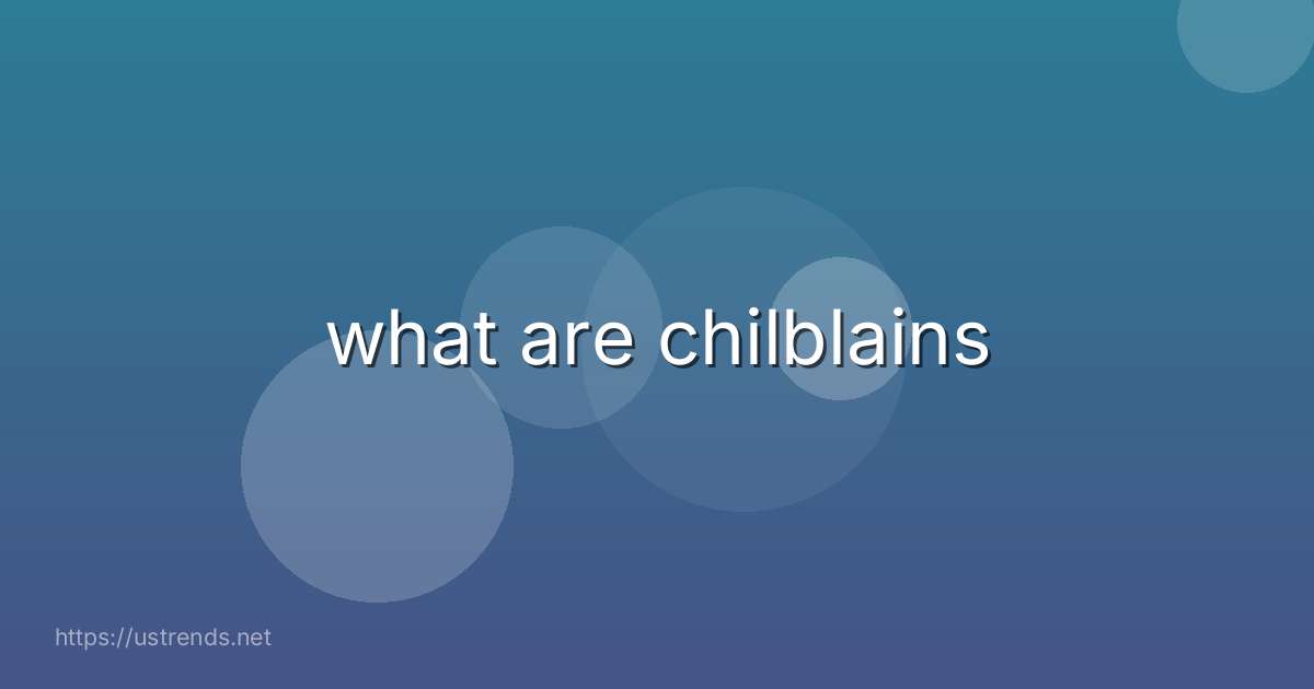 what are chilblains